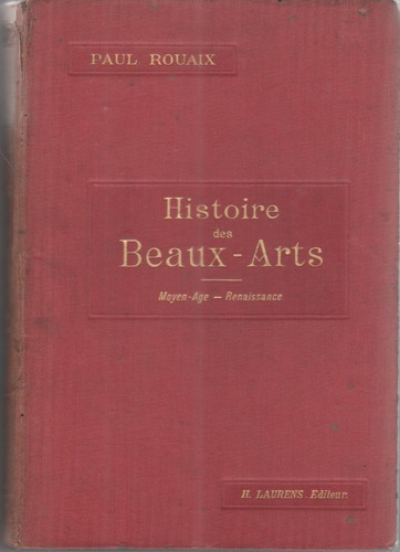 Histoire Des Beaux-arts - Moyen-age - Renaissance - Livro - Paul Rouaix