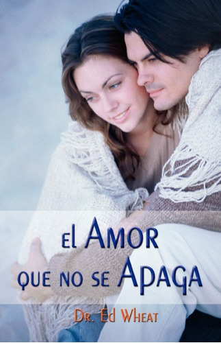 El Amor Que No Se Apaga - Ed Wheat