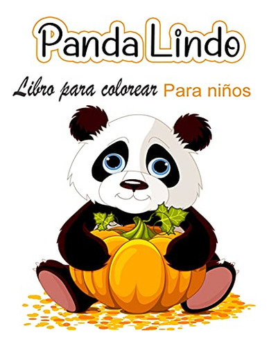 Panda Lindo Libro Para Colorear Para Niños: Paginas Para Col