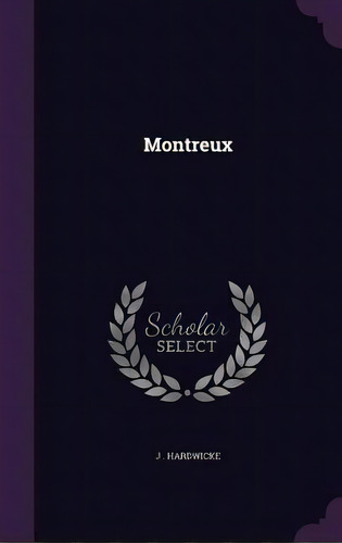 Montreux, De Hardwicke, J.. Editorial Palala Pr, Tapa Dura En Inglés