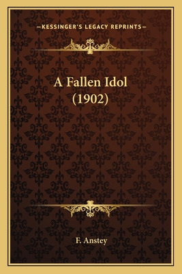 Libro A Fallen Idol (1902) - Anstey, F.