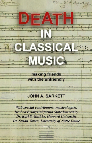 Death In Classical Music : Making Friends With The Unfriendly, De John Sarkett. Editorial Createspace Independent Publishing Platform, Tapa Blanda En Inglés
