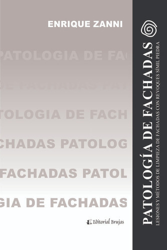 Patología De Fachadas. Lesiones Y Métodos De Limpieza De Fachadas Con Revoques Símil Piedra., De Enrique Zanni. En Español