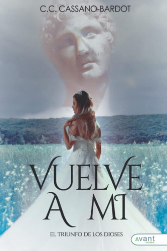Libro: Vuelve A Mí: El Triunfo De Los Dioses (spanish Editio