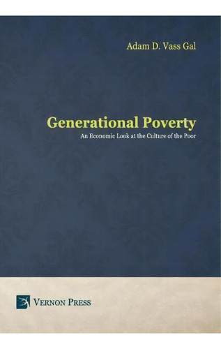 Generational Poverty, De Adam D. Vass Gal. Editorial Vernon Press, Tapa Dura En Inglés