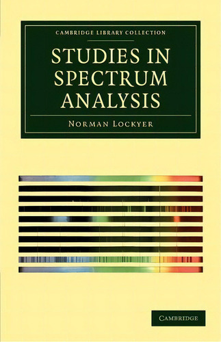 Studies In Spectrum Analysis, De Norman Lockyer. Editorial Cambridge University Press, Tapa Blanda En Inglés