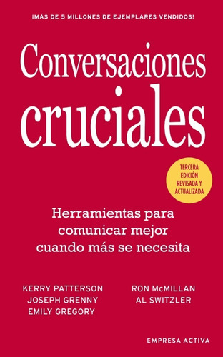 Conversaciones Cruciales -Tercera Edición Revisada, de Joseph Grenny; Kerry Patterson; Al Switzler; McMillan. Editorial Empresa Activa, tapa blanda, edición 1 en español, 2022
