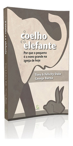 Coelho E O Elefante, O: Coelho E O Elefante, O, De Dale, Tony / Dale, Felicity / Barna, George. Editora Esperanca, Capa Mole Em Português