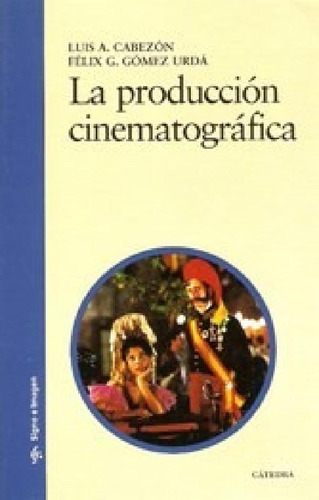 Libro La Produccion Cinematografica   4 Ed De Luis A. Cabez