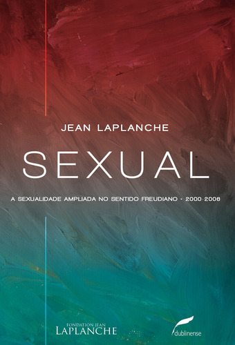 Sexual: A sexualidade ampliada no sentido freudiano 2000-2006, de Laplanche, Jean. Editorial Editora Dublinense Ltda., capa mole em português, 2015