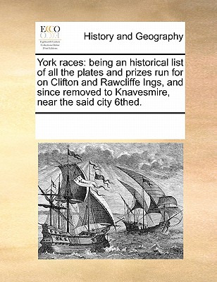 Libro York Races: Being An Historical List Of All The Pla...