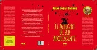 Libro El Derecho A Ser Adolescente De Julio Cesar Labake