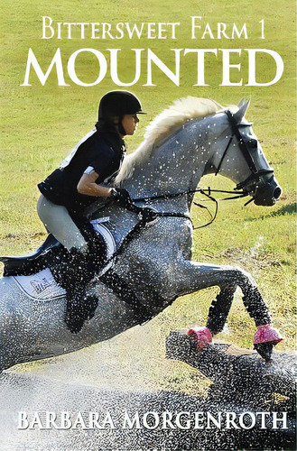 Bittersweet Farm 1: Mounted, De Morgenroth, Barbara. Editorial Createspace, Tapa Blanda En Inglés