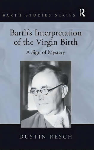 Barth's Interpretation Of The Virgin Birth, De Dustin Resch. Editorial Taylor Francis Ltd, Tapa Dura En Inglés