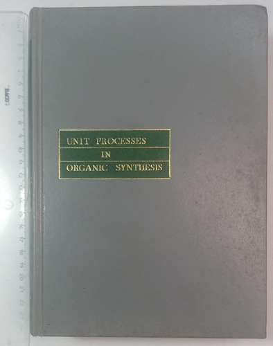 Unit Processes In Organic Synthesis, Groggins (Usado)