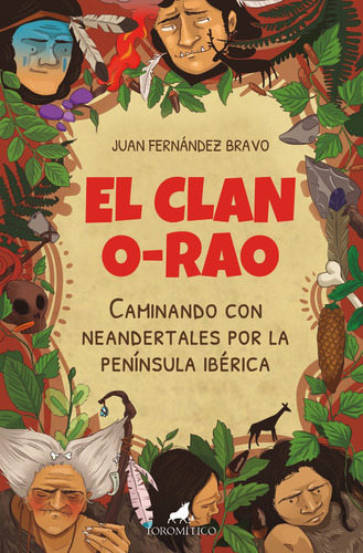 El clan O-Rao: Caminando con neandertales por la península ibérica, de Fernández Bravo, Juan. Editorial TOROMITICO, tapa blanda en español, 2022