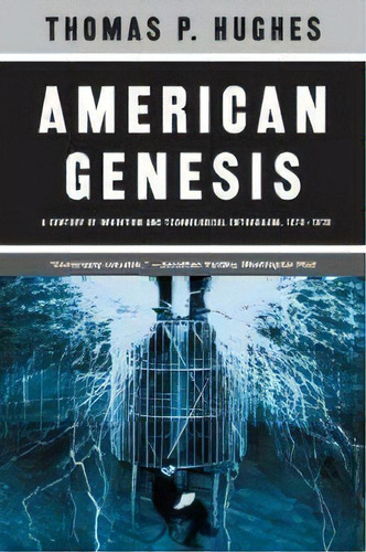 American Genesis : A Century Of Invention And Technological Enthusiasm, 1870-1970, De Thomas P. Hughes. Editorial The University Of Chicago Press, Tapa Blanda En Inglés