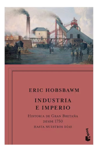 Industria E Imperio. Historia De Gran Bretaña, Hobsbawm