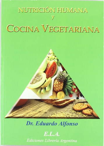 Nutrición Humana Y Cocina Vegetariana. Eduardo Alfonso