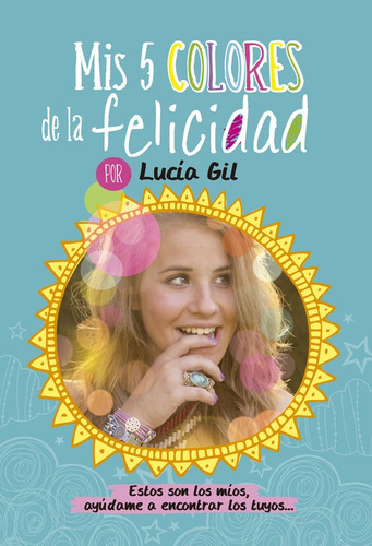 Lucía Gil. Mis 5 Colores De La Felicidad - Gil Santiago  - *