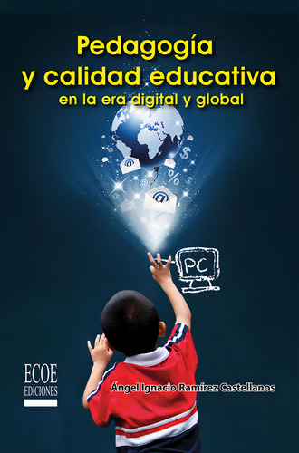 Pedagogía Y Calidad Educativa En La Era Digital Y Global: , De Ramírez Castellanos., Vol. 1. Editorial Ecoe Ediciones, Tapa Pasta Blanda, Edición 1 En Español, 2024