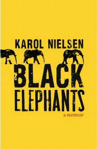 Black Elephants, De Karol Nielsen. Editorial University Nebraska Press, Tapa Blanda En Inglés