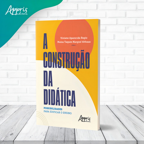 A Construção da Didática: Possibilidades para Edificar o Ensino, de Taques Margraf Althaus, Maiza. Editorial Appris Editora e Livraria Eireli - ME, capa mole em português, 2021