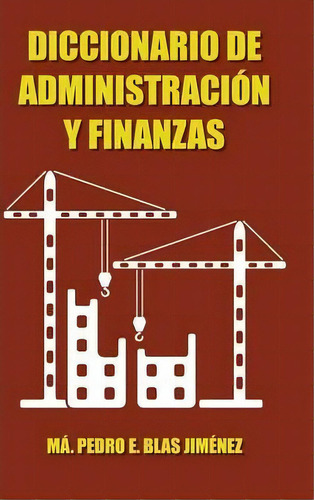 Diccionario De Administracion Y Finanzas, De Ma Pedro E Blas Jimenez. Editorial Palibrio, Tapa Dura En Español