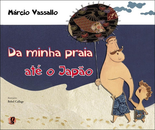 Da Minha Praia Até O Japão, De Márcio Vassalo. Global Editora, Capa Mole Em Português
