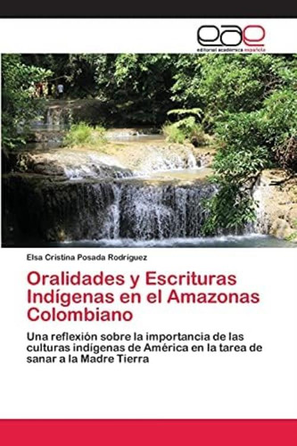 Libro: Oralidades Y Escrituras Indígenas En El Colombiano: A