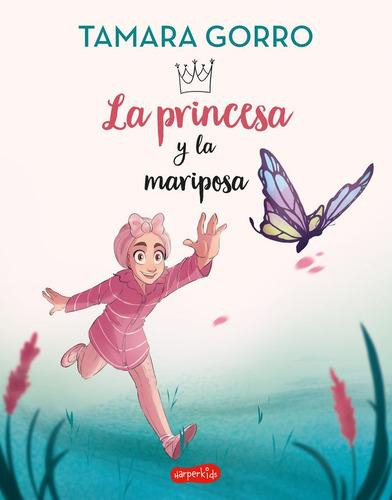 Libro: La Princesa Y La Mariposa. Gorro, Tamara. Harper Coll