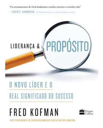 Liderança E Propósito O Novo Líder E O Real Significado D, De Kofman, Fred. Editora Harpercollins, Capa Mole, Edição 1 Em Português