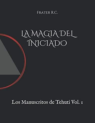 Libro: La Magia Del Iniciado: Los Manuscritos De Tehuti Vol.