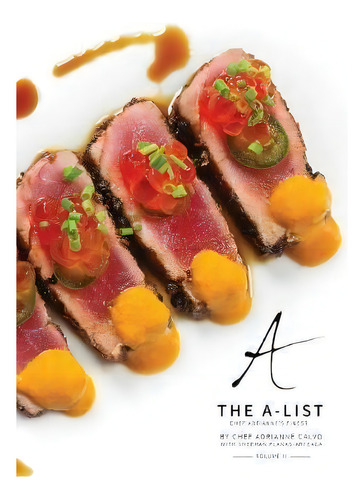 The A-list: Chef Adrianne's Finest, De Adrianne Calvo., Vol. 1. Editorial Maximum Flavor Inc, Tapa Dura En Inglés