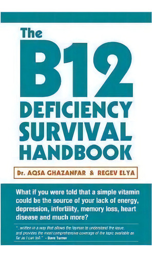 The B12 Deficiency Survival Handbook, De Dr Aqsa Ghazanfar. Editorial Createspace Independent Publishing Platform, Tapa Blanda En Inglés