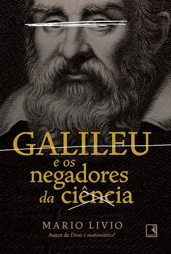 Libro Galileu E Os Negadores Da Ciencia De Livio Mario Reco