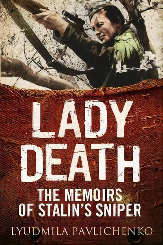 Lady Death : The Memoirs Of Stalin's Sniper, De Lyudmila Pavlichenko. Editorial Greenhill Books, Tapa Dura En Inglés