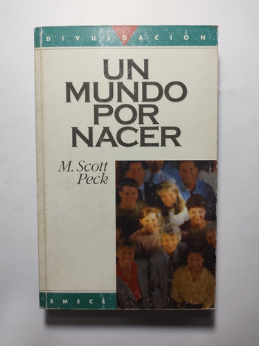 Un Mundo Por Nacer , M. Scott Peck 