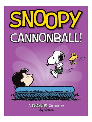 Snoopy: Cannonball! - Charles M. Schulz. Eb13