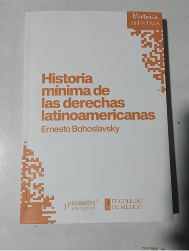 Historia Mínima De Las Derechas Latinoamericanas Bohoslavsky