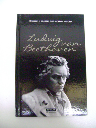 Beethoven Hicieron Historia Aguilar Biografia Sinfonia Boedo (Usado)