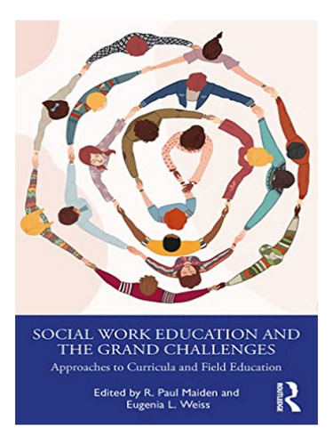 Social Work Education And The Grand Challenges - R. Pa. Eb10
