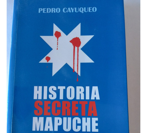 Libro  Historia Secreta Mapuche/   Pedro Cayuqueo