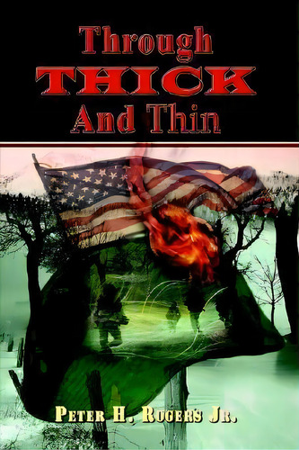 Through Thick And Thin, De Peter H. Rogers Jr.. Editorial Authorhouse, Tapa Blanda En Inglés