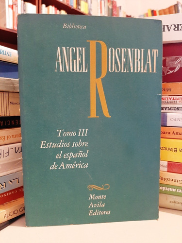 Estudios Sobre El Español De... Tomoiii, A. Rosenblat, Wl.