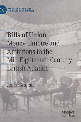 Libro Bills Of Union : Money, Empire And Ambitions In The...