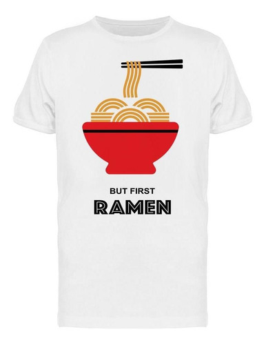 Pero Primero, Ramen Camiseta De Hombre