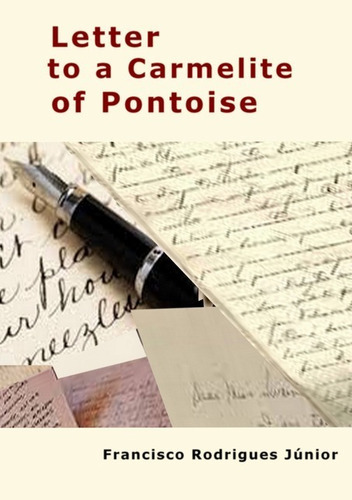 Letter To A Carmelite Of Pontoise, De Francisco Rodrigues Júnior. Série Não Aplicável, Vol. 1. Editora Clube De Autores, Capa Mole, Edição 1 Em Inglês, 2019