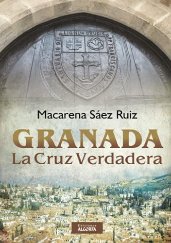 Granada: La Cruz Verdadera