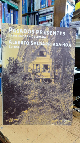 Libro Pasados Presentes La Vivienda En Colombia